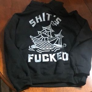 Shits fucked hoodie